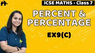 Percent & Percentage Class 7 ICSE Maths | Selina Chapter 9 | Exercise 9C