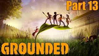 Grounded Gameplay Part 13 | Live Stream
