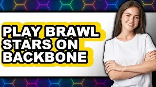 How to Play Brawl Stars on Backbone (New 2025)