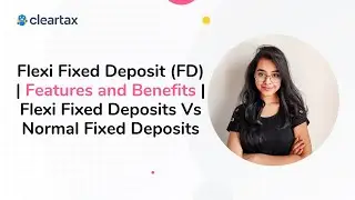 Flexi Fixed Deposit (FD) | Features and Benefits | Flexi Fixed Deposits Vs Normal Fixed Deposits