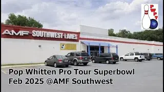 Pop Whitten Pro Tour Superbowl - Feb 2025 @AMF Southwest