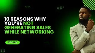 10 Reasons Why You're Not Generating Sales While Networking