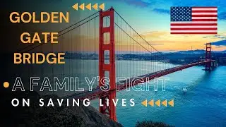 US - Saving Lives: Why the Golden Gate Bridge Became the 