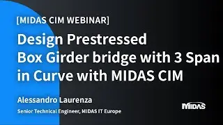 [Webinar] Design Prestressed Box Girder bridge with 3 Span in Curve with midas CIM
