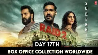 Raid 2 Box Office Collection Worldwide Day 17th | raid 2 hit or flop on box office#raid2#ajaydevgan