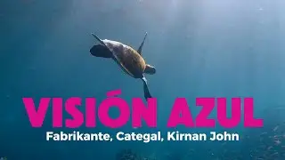 Visi&oacute;n Azul // Fabrikante, Categal, Kirnan John (Flow de Gal&aacute;pagos)
