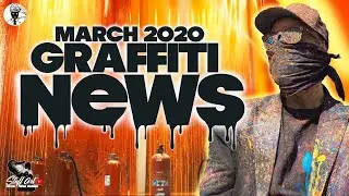 Graffiti NEWS March 2020 | Граффити Новости Март 2020