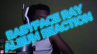 BABYFACE RAY FULL ALBUM REACTION + MORTAL KOMBAT X & NBA 2K23