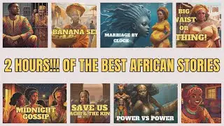 2 hours of african stories#africanfolklore #africanstories  #africanstorytimeAD