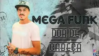 MEGA FUNK DOR DE CABE&Ccedil;A (Dj Patrick Silva) Blumenau/Sc