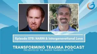 Transforming Trauma Episode 78 Inner Circle Intergenerational Love w/ Laurence Heller & Brad Kammer