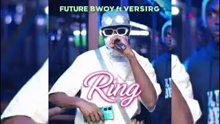 Ring official music Future Bwoy ft ver sirG