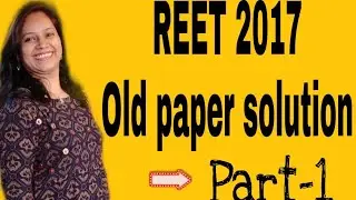 REET 2017...Old Paper Solutions (science)