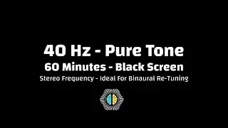 40 Hz Pure Tone | Cognition & Neural Synchronization Frequency | 60 Minutes | Black Screen | Stereo