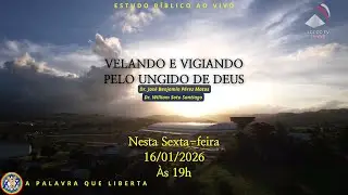 VELANDO E VIGIANDO PELO UNGIDO DE DEUS - ESTUDO BÍBLICO AO VIVO