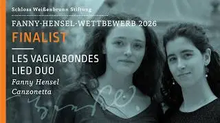 Les Vaguabondes Lied Duo &middot; Fanny Hensel, Canzonetta