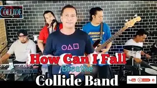 How Can I Fall - Breathe cover by Collide Band