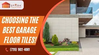 Spark Garage Doors Littleton - How To Choose The Best Garage Floor Tiles?