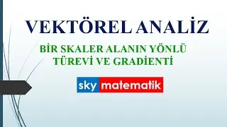 VEKT&Ouml;REL ANALİZ -3, SKALER ALANIN Y&Ouml;NL&Uuml; T&Uuml;REVİ VE GRADİENTİ