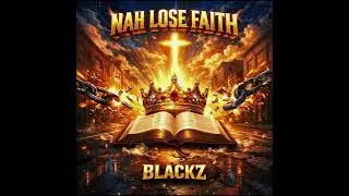 Nah Lose Faith &ndash; Blackz | Gospel 2026