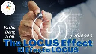 CLCSB | The Locus Effect | Pastor Doug Neal - 4/16/2023