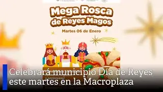 Celebrar&aacute; municipio D&iacute;a de Reyes este martes en la Macroplaza