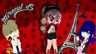 🐞❤️🐱[si yo estubiera en miraculous ]🐞❤️🐱parte 3😁 gacha club(original)