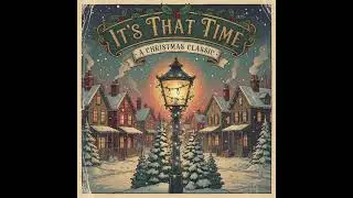 It's That Time - A Christmas Classic by Elouise and Benjamin Turner