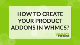 How to create product addons in WHMCS - WHMCS FreeSetup