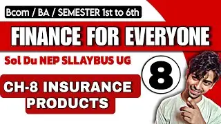 Bcom(P/H) CH-8 INSURANCE PRODUCTS |Sem 1st/2nd |Finance For Everyone SEC|Sol DU NEP Sllaybus Unit 4