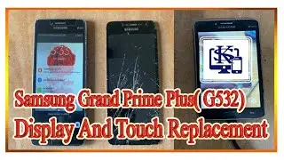 Samsung Grand prime (G532)  Display and touch Replacement