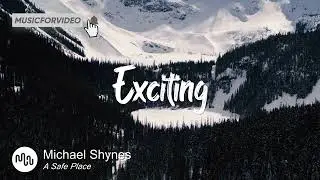 Best Cinematic Exciting Music for Video [ Michael Shynes - A Safe Place ]