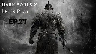 Dark Souls 2 Let's Play Ep27:Aldia's Keep