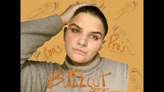 My Buzzcut Story/Pro's and Con's of Shaving Your Head