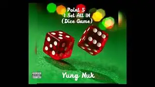 Yung Nuk - Point 5 I 5et All In (Dice Game)