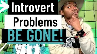 Introvert Problems: Let's Drop These 5 In 2021