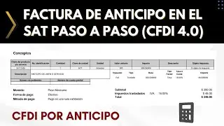 C&oacute;mo hacer factura de anticipo SAT | CFDI versi&oacute;n 4.0