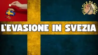 L'EVASIONE FISCALE IN SVEZIA [LA SVEZIA IN PILLOLE]