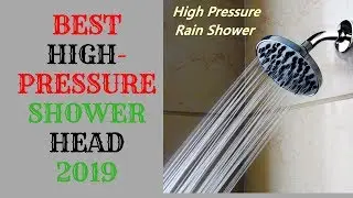 BEST HIGH PRESSURE SHOWER HEAD 2019