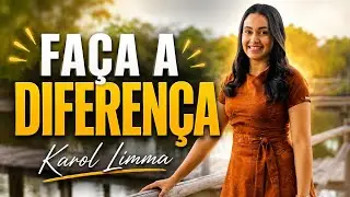 Faça a Diferença || Karol Limma