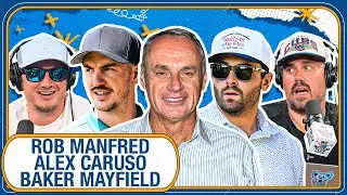 BAKER MAYFIELD & ALEX CARUSO JOIN THE SHOW + MLB COMMISSIONER ROB MANFRED