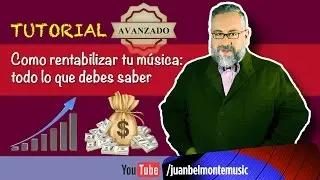 Tutorial: Cómo rentabilizar mi música
