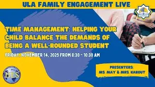 ULA Family Engagement Live: Time Management Helping Your Child Stay Balanced