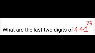 Number Theory: How to find the last two digits of powers of  a number ending with 1  like 441^73