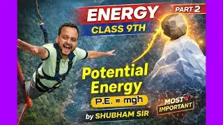ENERGY ⚡ – Class 9 | Part-2 | Physics | Full Chapter Explained  | By Shubham Sir | #class9 #physics