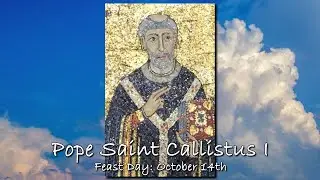 Saint of the Day - Pope St. Callistus I (October 14th)