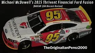 Michael McDowell&rsquo;s 2015 Thrivent Financial Ford Fusion (NASCAR 1/64 Diecast Review)