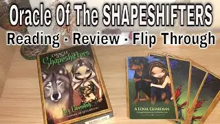 🦋Oracle Of The SHAPESHIFTERS 🦋 Reading, Review & Flip Through!!