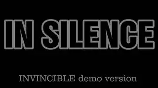 IN SILENCE INVINCIBLE demo version ( with Damien Gates )