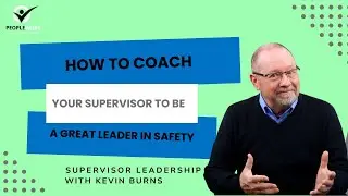 How to Coach Your Supervisor to Be a Great Leader In Safety